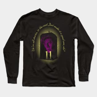 WE'RE ALL STORIES IN THE END... Long Sleeve T-Shirt